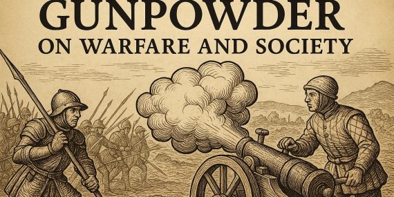 The Impact of Gunpowder on Warfare and Society